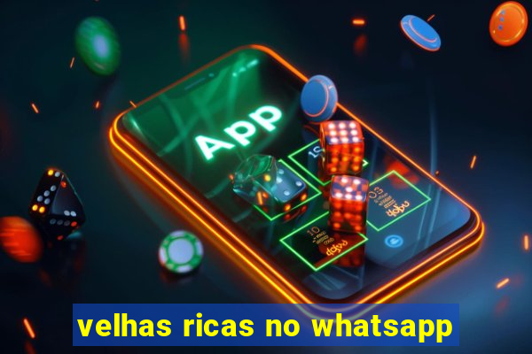 velhas ricas no whatsapp